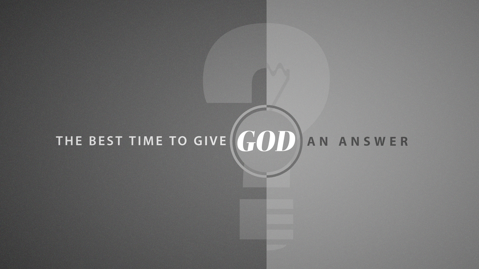The Best Time To Give God An Answer 